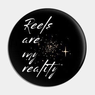 REELS ARE MY REALITY - BLACK AND WHITE ORIGINAL Pin