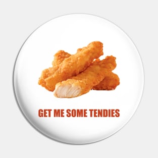 Get me some Tendies Pin