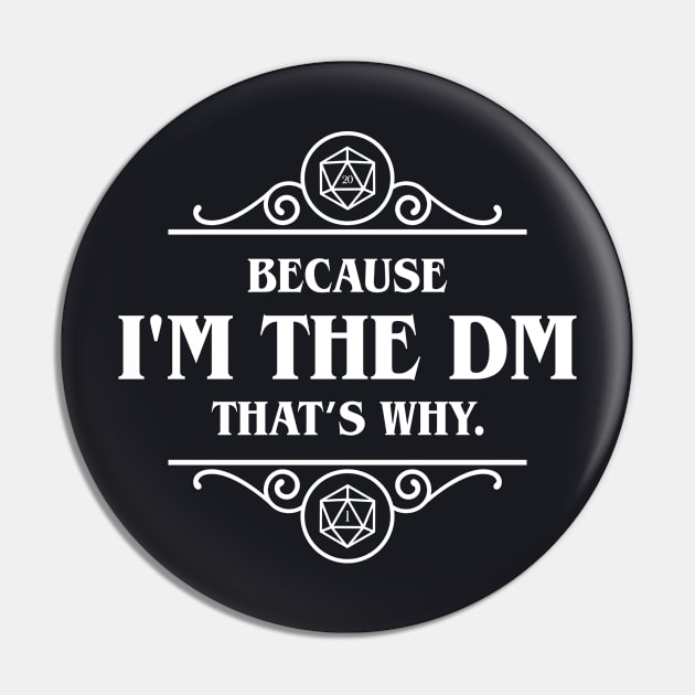 Because I'm the DM Tabletop RPG Addict Pin by pixeptional