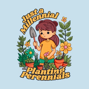 Just a Millennial Planting Perennials T-Shirt