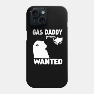 Gas daddy wanted Phone Case