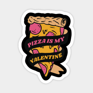 Pizza is my Valentine Foody Lover valentine Day Magnet