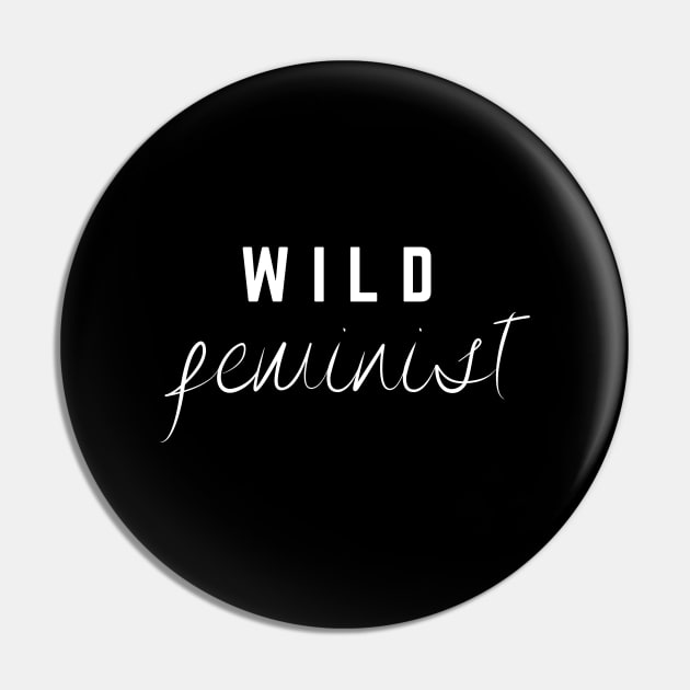 Funny Feminist T Shirt, WILD FEMINIST Pin by Eddie's Space