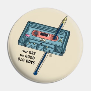 Cassette tape ,These are the good old days Pin