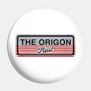 Welcome To The Origon Trail Pin