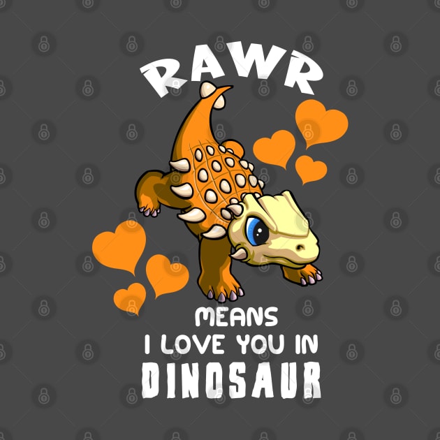 Rawr Means I Love You In Dinosaur Baby Ankylosaurus Design by Terra Fossil Merch