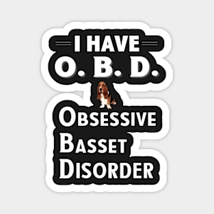 I Have OAD Obsessive Basset Disorder Magnet