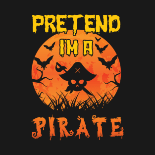 Lazy Halloween Costume Funny Pretend I'm A Pirate T-Shirt