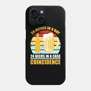 24 hours in a day 24 beers in a case Coincidence T Shirt For Women Men Phone Case