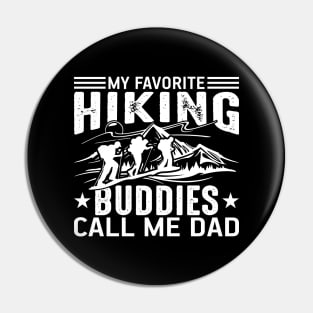 My Favorite Hiking Buddies Call Me Dad Pin