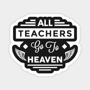 All Teachers Go To Heaven Magnet