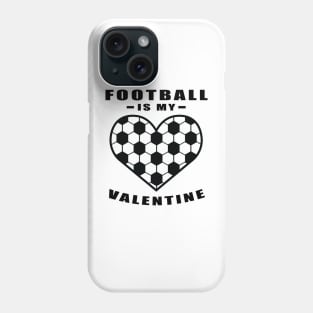 Football / Soccer Is My Valentine - Funny Quote Phone Case