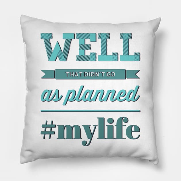 Well That Didn't Go As Planned #my life funny sayings and quotes Pillow by BoogieCreates