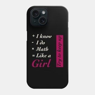 I Know I do Math Like A Girl Phone Case