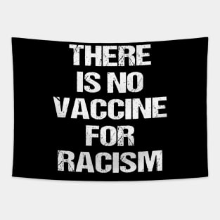 There is no vaccine for racism Tapestry