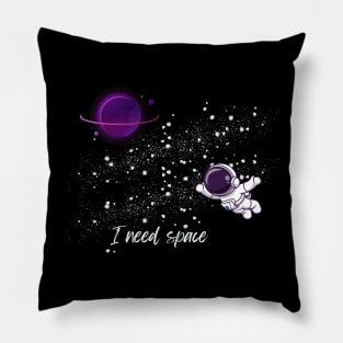 I need space Pillow