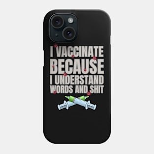 I vaccinate because Phone Case