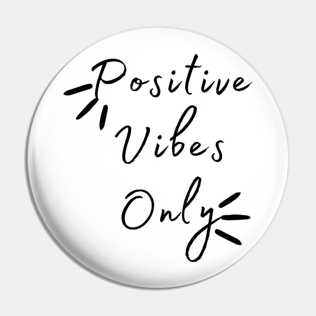 Positive Vibes only Pin by Be The Best You