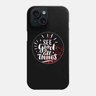 See good in all things Phone Case