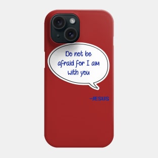 Bible quote "Do not be afraid for I am with you" Jesus in blue Christian design Phone Case