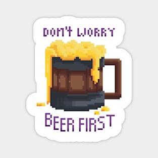 Pixel Art - Don't Worry Beer First Collection Magnet