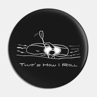 That's How I Roll Whitewater Kayaking Small Graphic for White Water Kayakers Pin