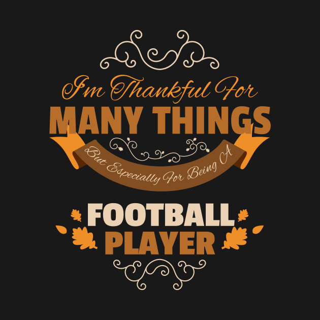 Football Player Thankful Shirt Thanksgiving Quotes Gifts by gaustadabhijot