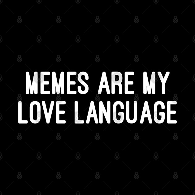 Memes Are My Love Language by GrayDaiser