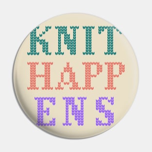 Knit Happens Funny Saying Pin