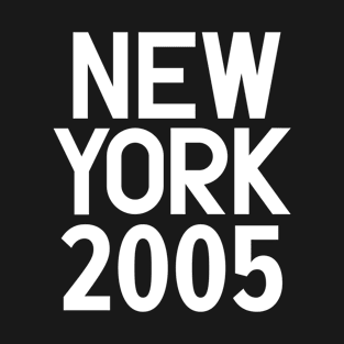 New York Birth Year Series: Modern Typography - New York 2005 T-Shirt