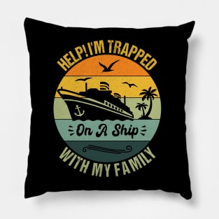 Help Me I'm Trapped On A Ship With My Family Cruising Sailing Pillow