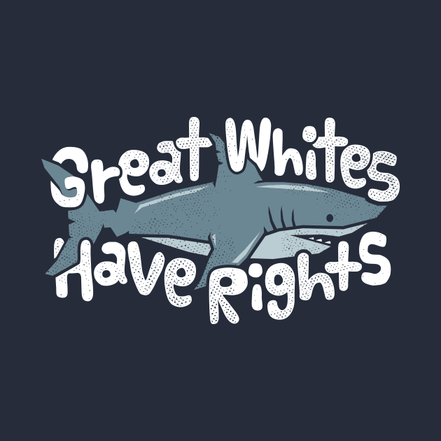 Shark Conservation - Great Whites Have Rights by bangtees