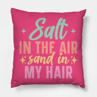 Salt in The Air Sand in My Hair Pillow