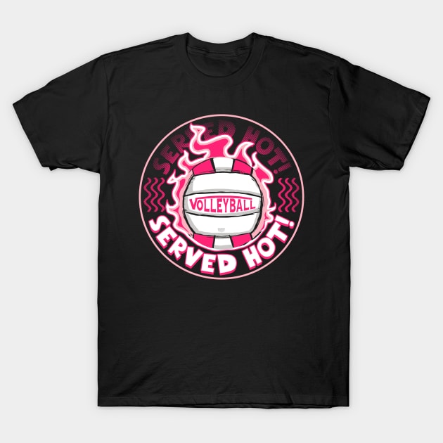 Volleyball Served Hot T-Shirt Volleyball Served Hot T-Shirt