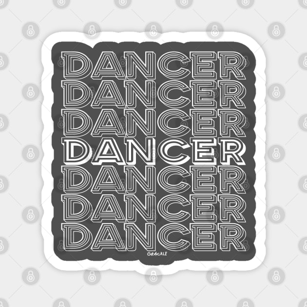 Dancer Repeating Text (Light Version) Magnet by Jan Grackle
