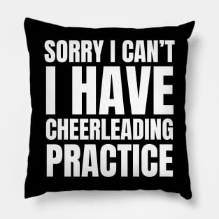 Sorry I Can’t I Have Cheerleading Practice Pillow