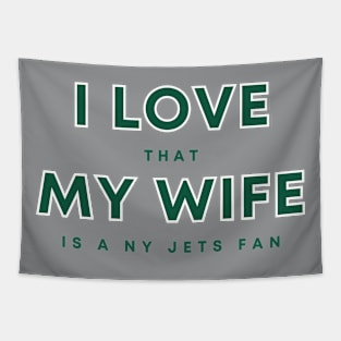 I love that my wife is a NY Jets fan Tapestry