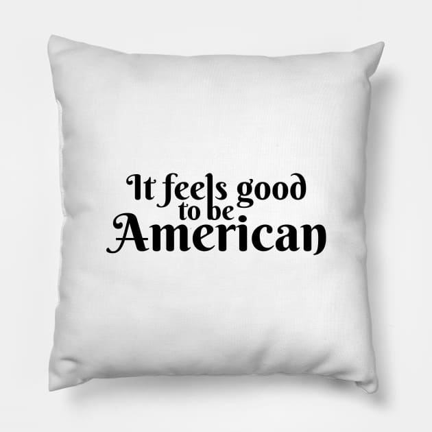 It Feels Good To Be American Pillow by Marija154