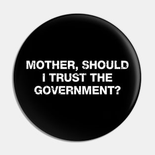 Mother, Should I Trust The Government Pin