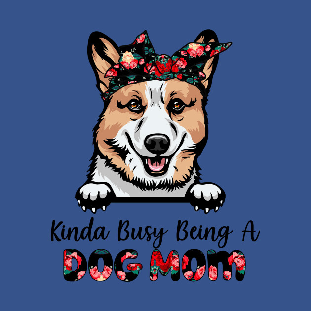 Discover Funny Coolest Corgi Dog Mom For Dog Lover Gift Idea - Dog Mom Gifts - T-Shirt