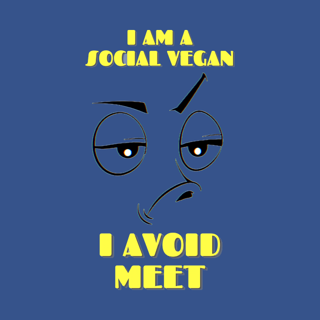 I am social Vegan, I avoid meet by Darth Noob