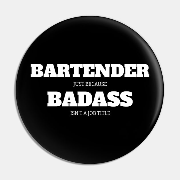 Bartender Because Badass Isn't A Job Title Pin by fromherotozero