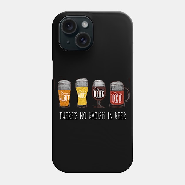 There's No Racism in Beer | Hop | Brew | Ale | IPA | Gift Phone Case by MerchMadness