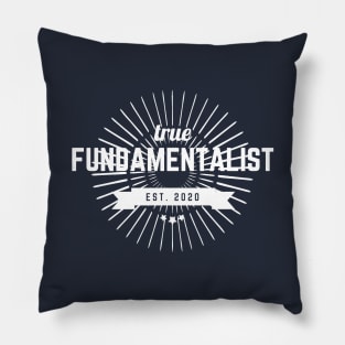 True Fundamentalist since 2020 Pillow