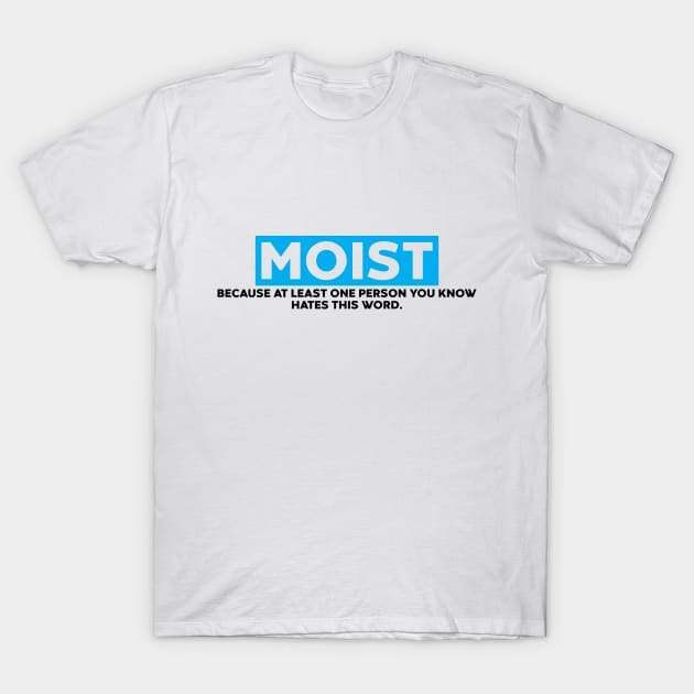 Moist T-Shirt Funny Saying Shirt Moist T-Shirt Funny Saying Shirt