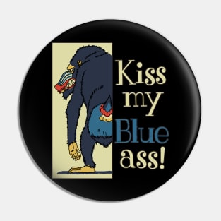 Kiss My Blue Ass Pin