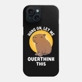 Hang on let me overthink this Capybara Cartoon Phone Case