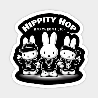 Hippity Hop and ya don't Stop Magnet