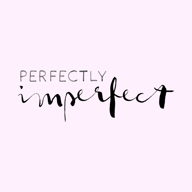 Perfectly Imperfect by ElizAlahverdianDesigns