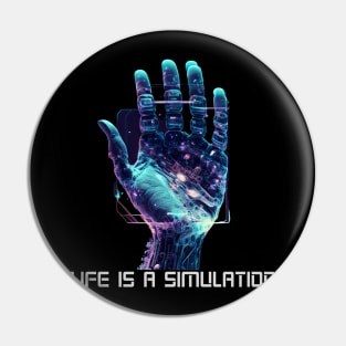 Life is a simulation Pin